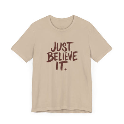 Unisex Just Believe It T-Shirt – Inspirational Faith-Based Tee Men and Women, Jersey Short Sleeve Tee