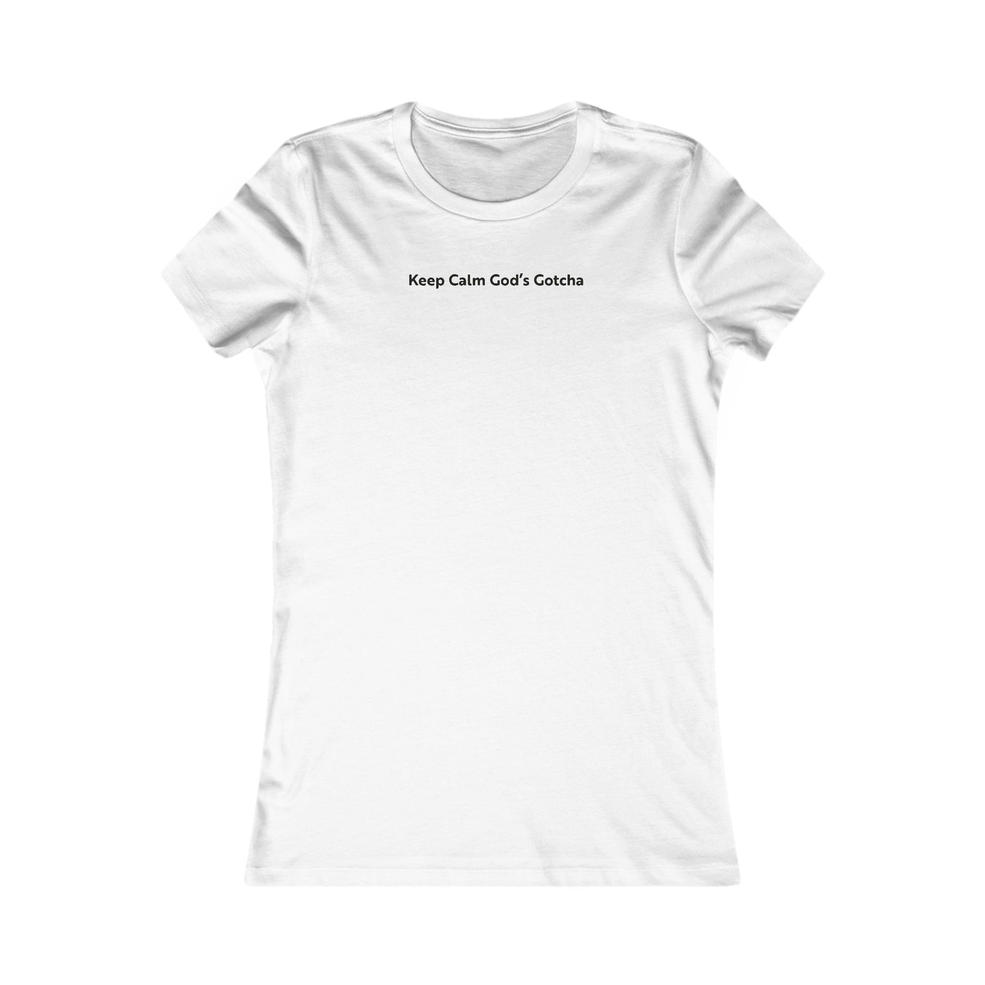 Keep Calm God's Gotcha White Women's Jazzer T-shirt - I Love Your Faith Co.