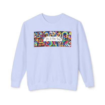 It’s a Faith Thing Sweatshirt – Bold Abstract Design for Everyday Inspiration  Lightweight Crewneck Sweatshirt