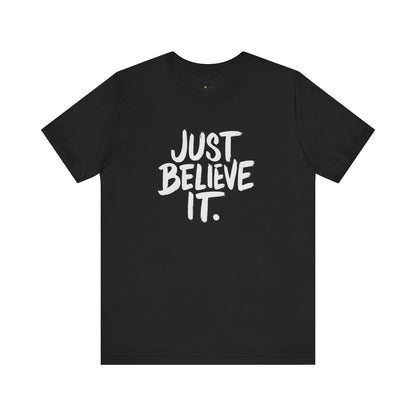 Unisex Just Believe It T-Shirt – Inspirational Faith-Based Tee Men and Women, Jersey Short Sleeve Tee