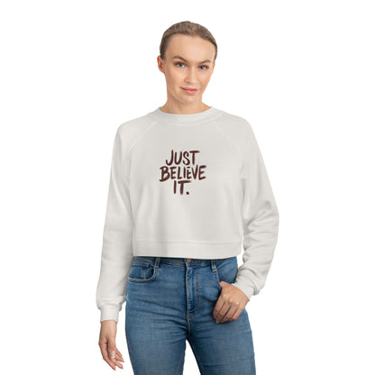 Women’s ‘Just Believe It’ Cropped Fleece Pullover – Inspirational Cozy Sweatshirt