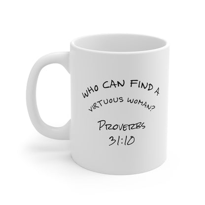 Who Can Find a Virtuous Woman, Mom Mug Gifts, Christian Gifts, Christian Mugs, Inspirational Coffee Mug, Jesus God Bible Mug, Ceramic 11oz - I Love Your Faith Co.