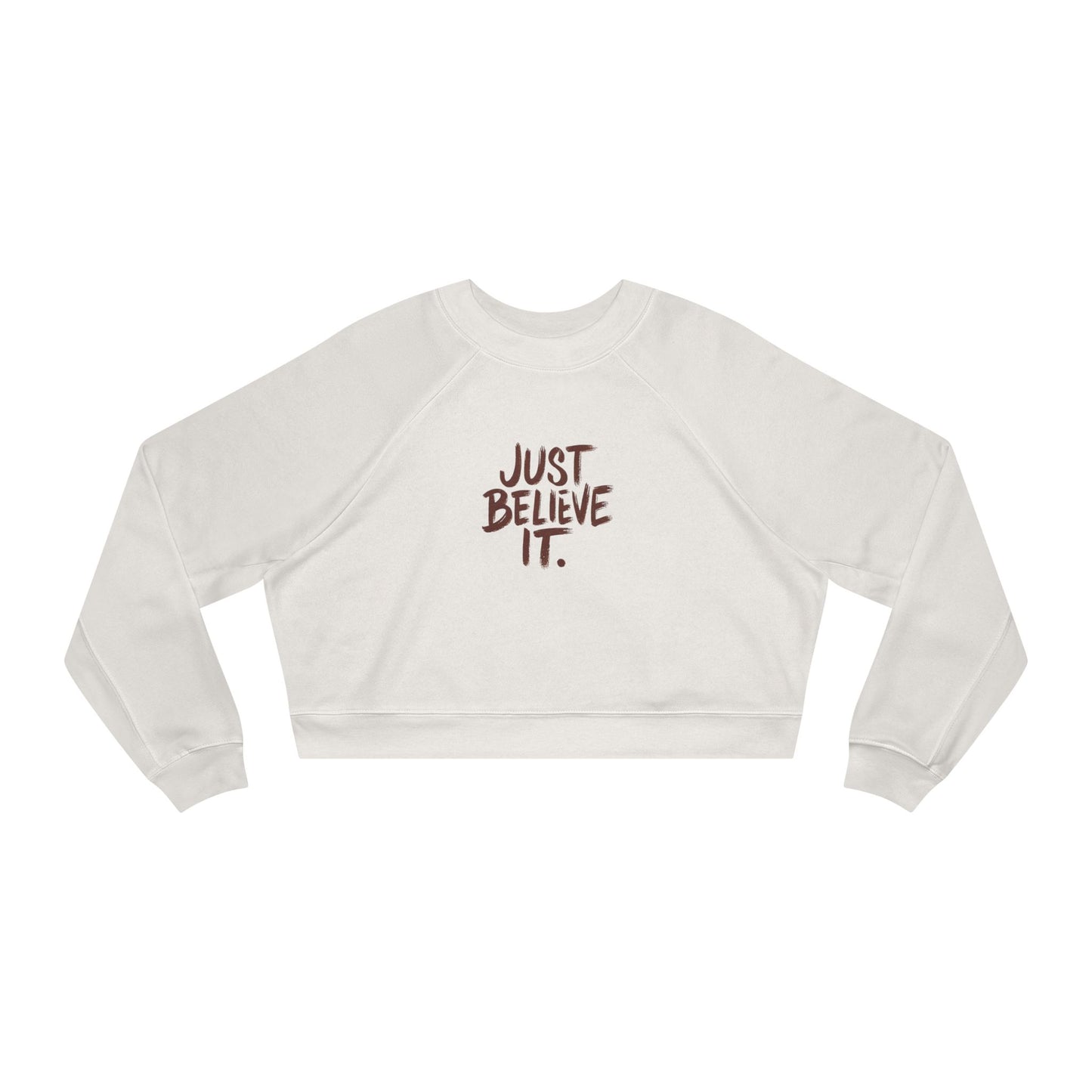 Women’s ‘Just Believe It’ Cropped Fleece Pullover – Inspirational Cozy Sweatshirt