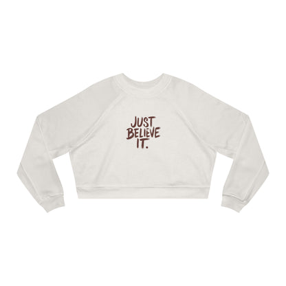 Women’s ‘Just Believe It’ Cropped Fleece Pullover – Inspirational Cozy Sweatshirt