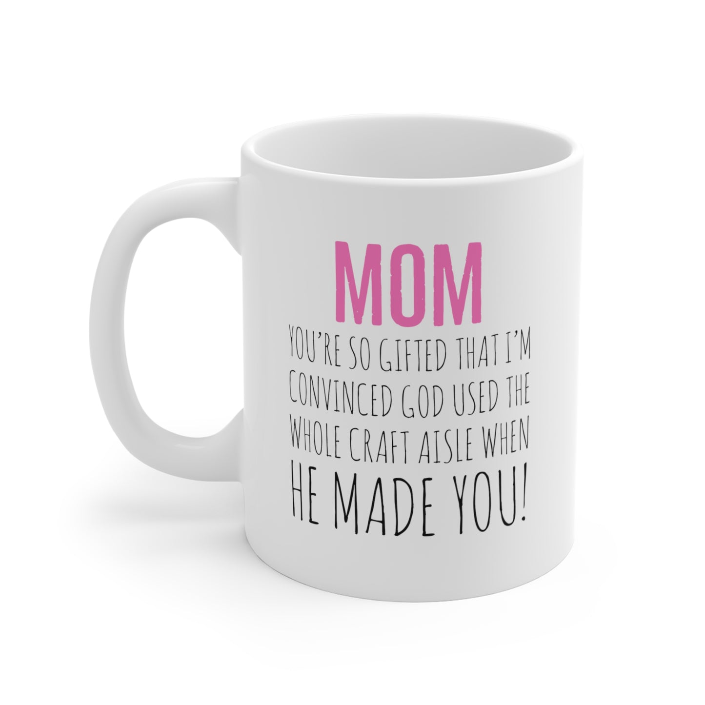 Mom You Are So Gifted Coffee Mug 11oz, Christian Mug, Mothers Day Gift, Religious Gift, Coffee Cup, Gift for Mom, Mug Gifts - I Love Your Faith Co.