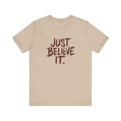 Unisex Just Believe It T-Shirt – Inspirational Faith-Based Tee Men and Women, Jersey Short Sleeve Tee