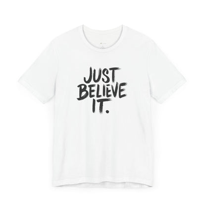 Unisex Just Believe It T-Shirt – Inspirational Faith-Based Tee Men and Women, Jersey Short Sleeve Tee