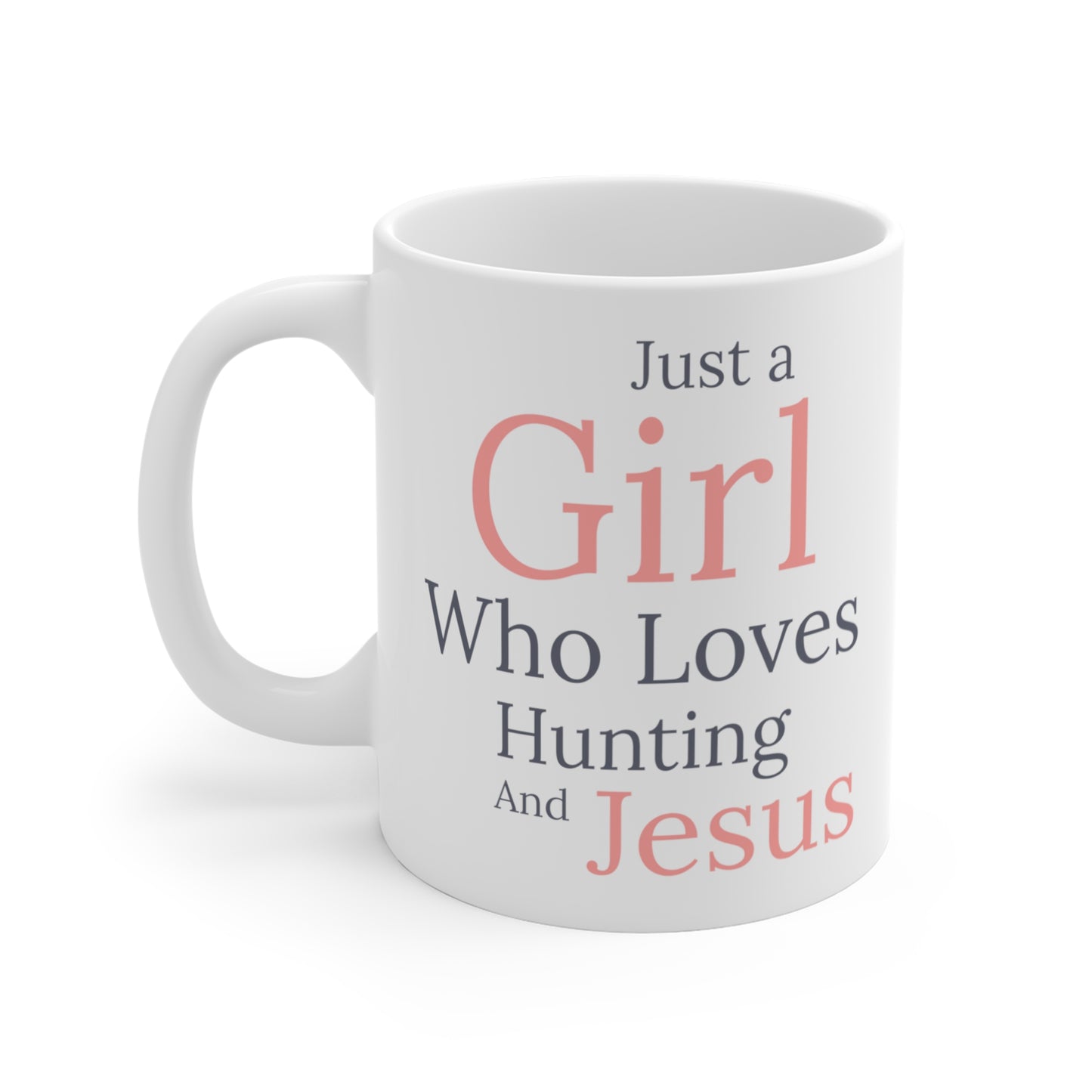 Just a Girl Jesus and My Buck Mug 11oz - I Love Your Faith Co.