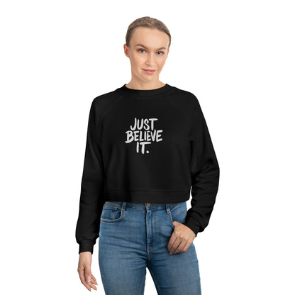 Women’s ‘Just Believe It’ Cropped Fleece Pullover – Inspirational Cozy Sweatshirt