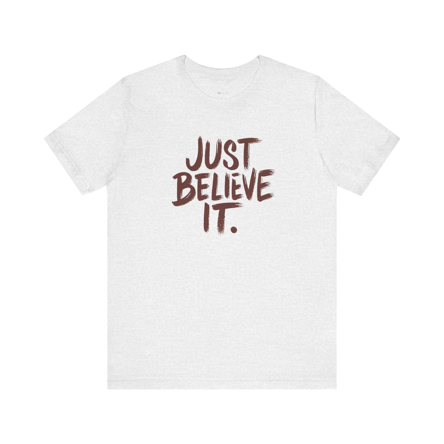 Unisex Just Believe It T-Shirt – Inspirational Faith-Based Tee Men and Women, Jersey Short Sleeve Tee