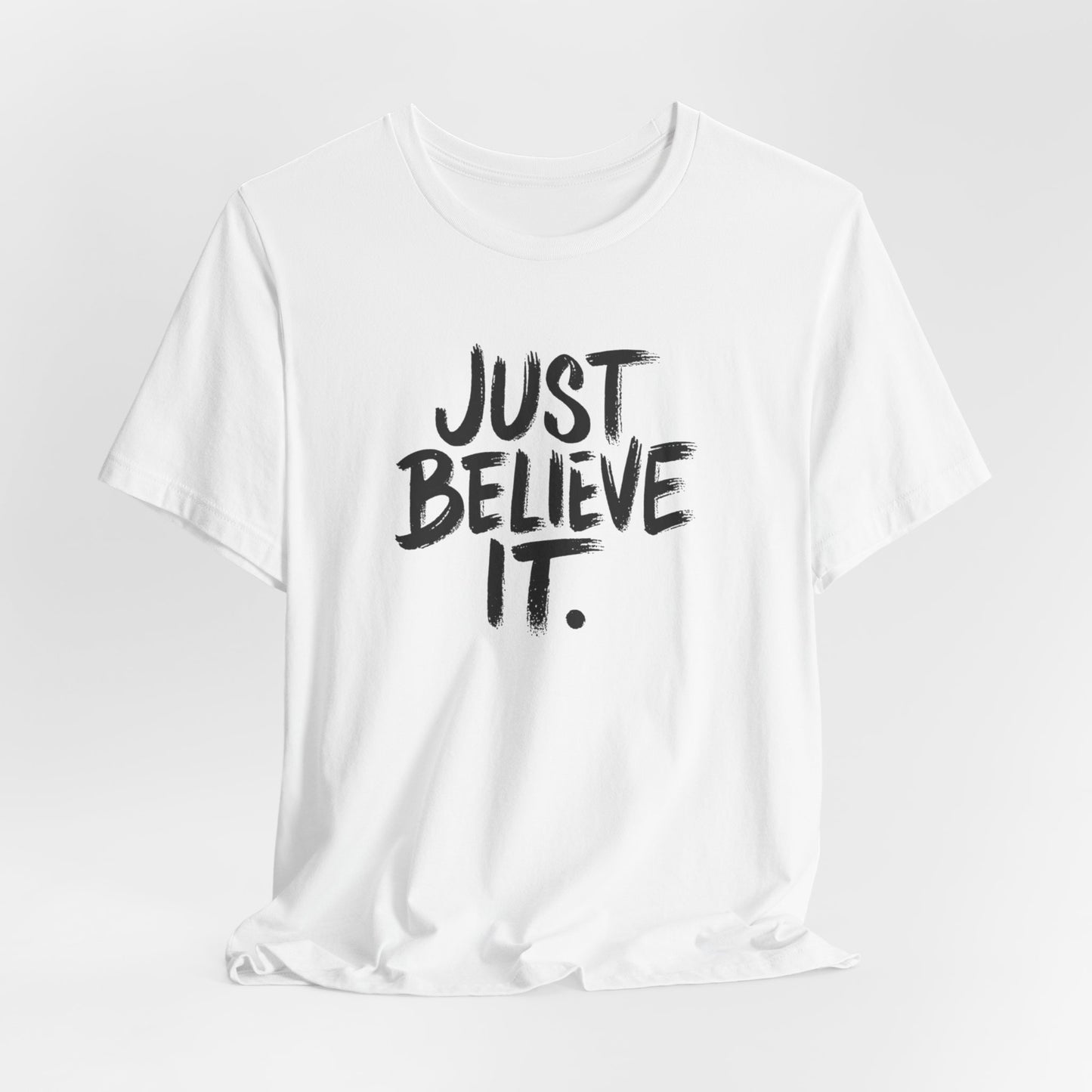 Unisex Just Believe It T-Shirt – Inspirational Faith-Based Tee Men and Women, Jersey Short Sleeve Tee