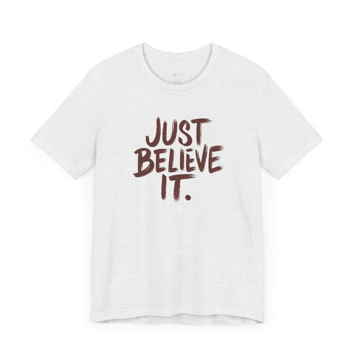 Unisex Just Believe It T-Shirt – Inspirational Faith-Based Tee Men and Women, Jersey Short Sleeve Tee