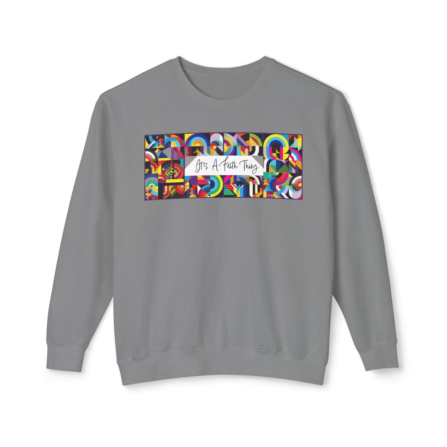 It’s a Faith Thing Sweatshirt – Bold Abstract Design for Everyday Inspiration  Lightweight Crewneck Sweatshirt