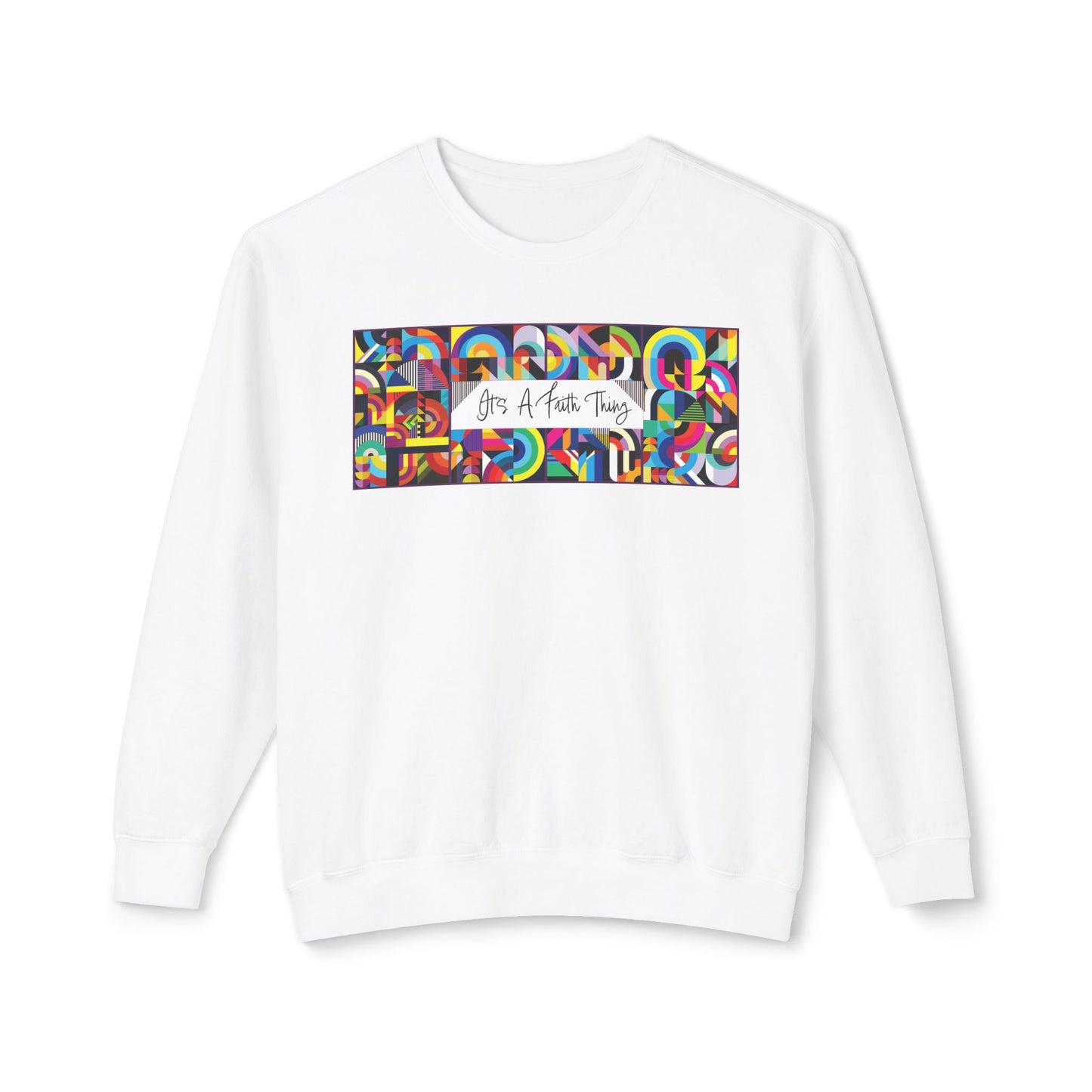 It’s a Faith Thing Sweatshirt – Bold Abstract Design for Everyday Inspiration  Lightweight Crewneck Sweatshirt