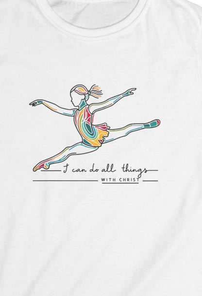 Teen Girls Dance, I Can Do I Things With Christ, Short Sleeves Tee, - I Love Your Faith Co.